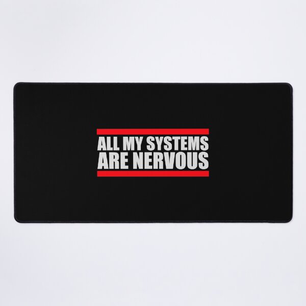 Item preview, All My Systems Are Nervous Funny Anxiety Relatable Quote designed and sold by shirt-o-mat.