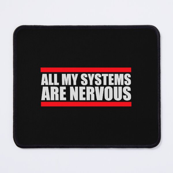 Item preview, All My Systems Are Nervous Funny Anxiety Relatable Quote designed and sold by shirt-o-mat.