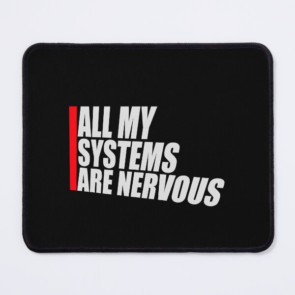 Item preview, All My Systems Are Nervous Funny Anxiety Relatable Quote designed and sold by shirt-o-mat.