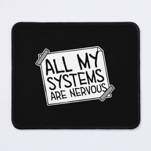 Item preview, All My Systems Are Nervous Funny Anxiety Relatable Quote designed and sold by shirt-o-mat.