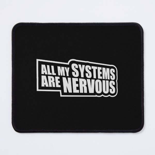 Item preview, All My Systems Are Nervous Funny Anxiety Relatable Quote designed and sold by shirt-o-mat.