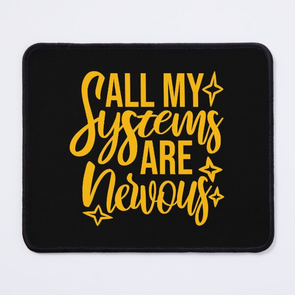 Item preview, All My Systems Are Nervous Funny Anxiety Relatable Quote designed and sold by shirt-o-mat.