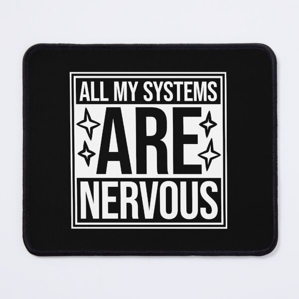 Item preview, All My Systems Are Nervous Funny Anxiety Relatable Quote designed and sold by shirt-o-mat.