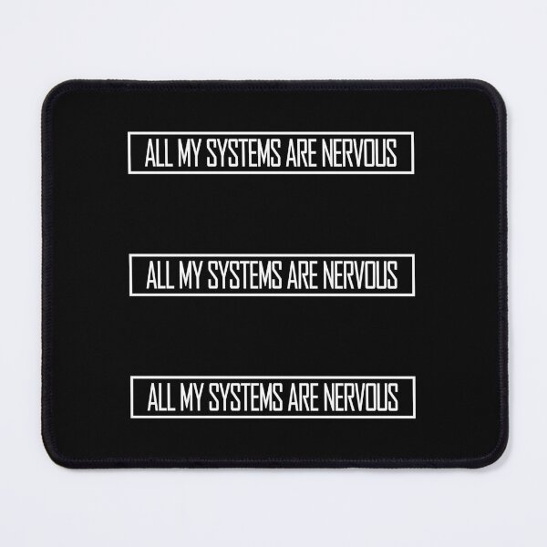 Item preview, All My Systems Are Nervous Funny Anxiety Relatable Quote designed and sold by shirt-o-mat.