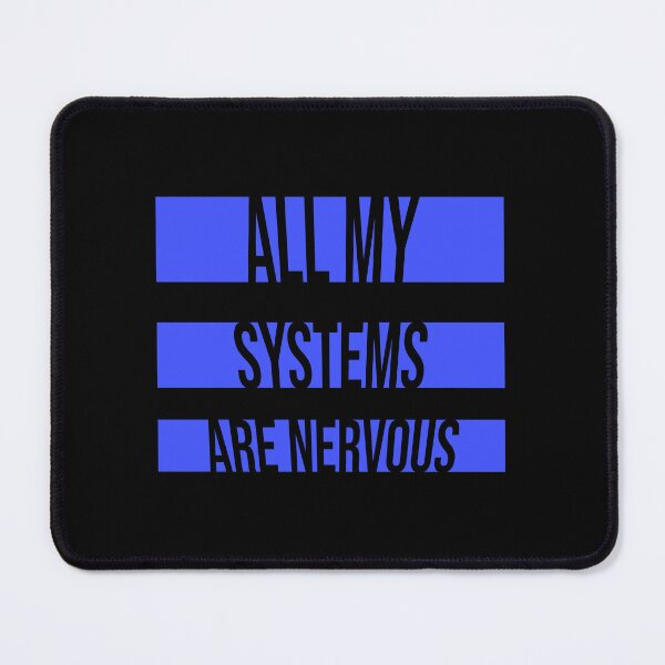 Item preview, All My Systems Are Nervous Funny Anxiety Relatable Quote designed and sold by shirt-o-mat.