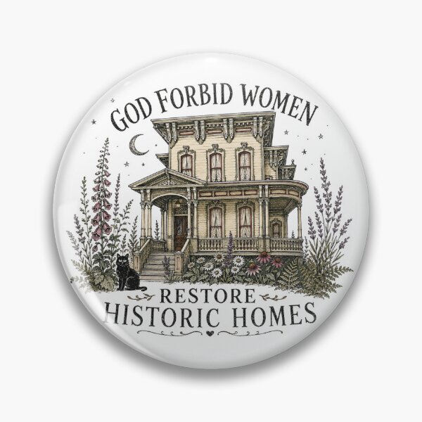 Item preview, God Forbid Women Restore Historic Homes designed and sold by Pharmkitty.