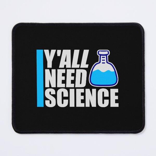 Item preview, Y'all Need Science Funny Bold Statement Nerd Quote designed and sold by shirt-o-mat.