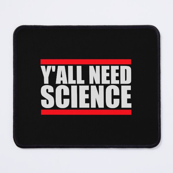 Item preview, Y'all Need Science Funny Bold Statement Nerd Quote designed and sold by shirt-o-mat.