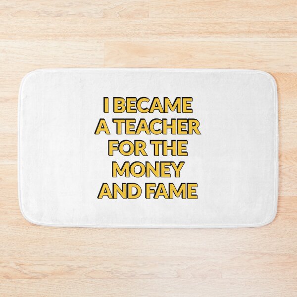 Item preview, I Became A Teacher For The Money And Fame  - Funny Teacher designed and sold by Inspirationmotivation.