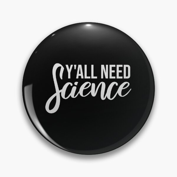 Item preview, Y'all Need Science Funny Bold Statement Nerd Quote designed and sold by shirt-o-mat.