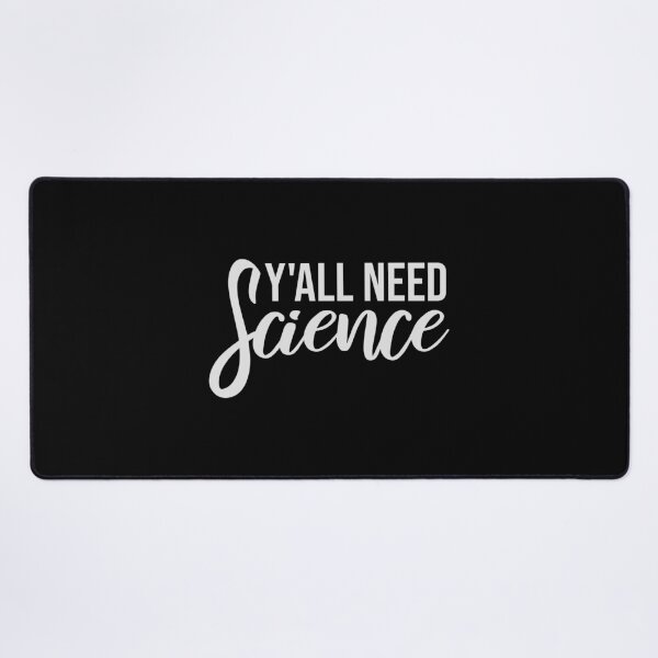 Item preview, Y'all Need Science Funny Bold Statement Nerd Quote designed and sold by shirt-o-mat.