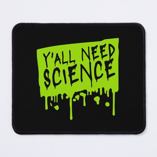 Item preview, Y'all Need Science Funny Bold Statement Nerd Quote designed and sold by shirt-o-mat.