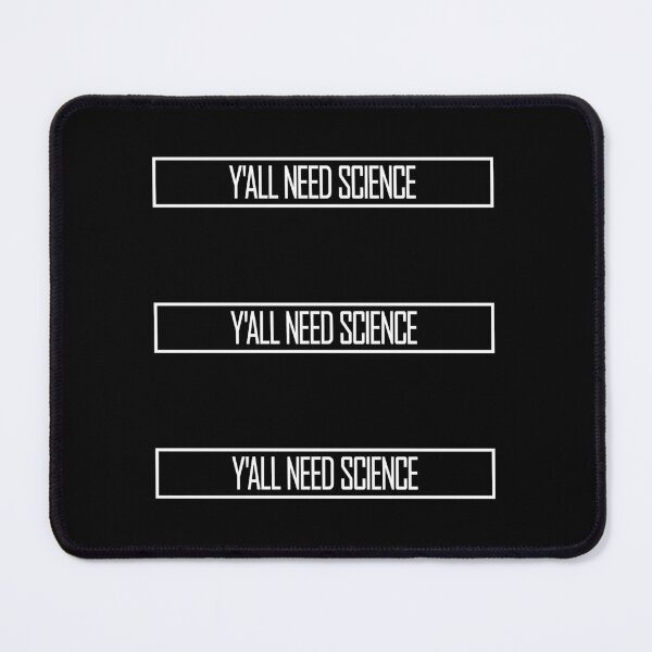 Item preview, Y'all Need Science Funny Bold Statement Nerd Quote designed and sold by shirt-o-mat.