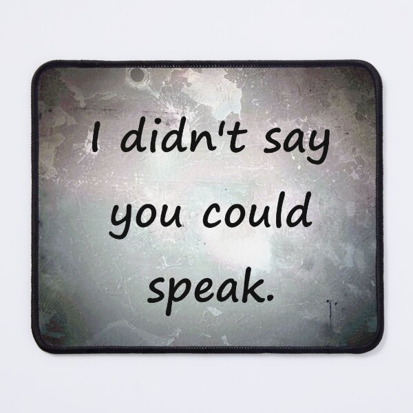 Item preview, I Didn't Say You Could Talk To Me designed and sold by Trendature Online .