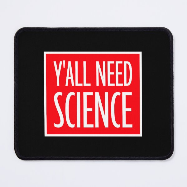 Item preview, Y'all Need Science Funny Bold Statement Nerd Quote designed and sold by shirt-o-mat.