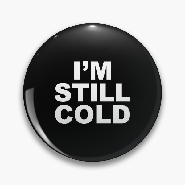 Item preview, I'm Still Cold  designed and sold by corbrand.