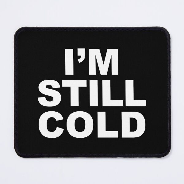 Item preview, I'm Still Cold  designed and sold by corbrand.