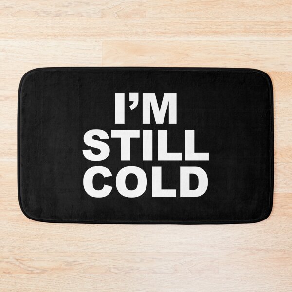 Item preview, I'm Still Cold  designed and sold by corbrand.