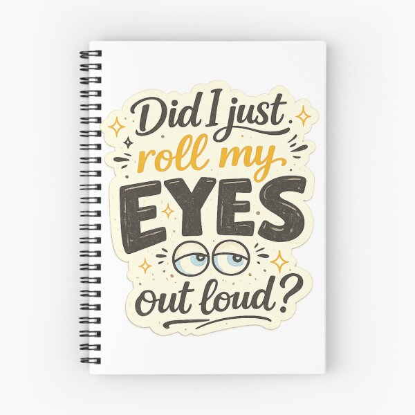Item preview, Did I Just Roll My Eyes Out Loud? Funny Sarcastic Quote Design designed and sold by SP319.