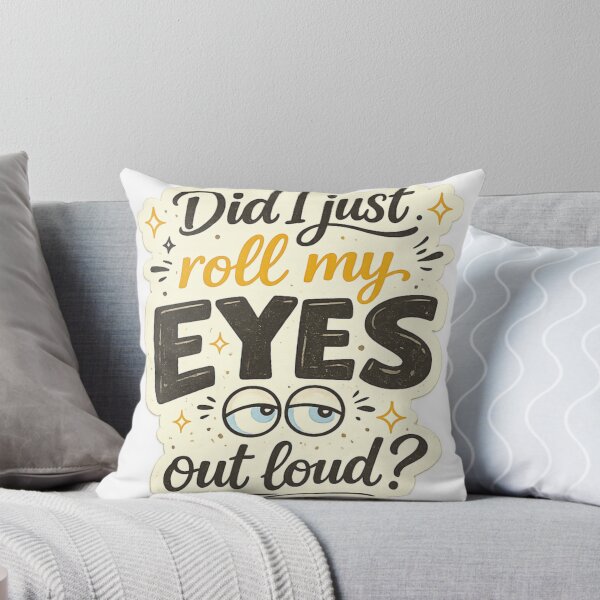 Item preview, Did I Just Roll My Eyes Out Loud? Funny Sarcastic Quote Design designed and sold by SP319.