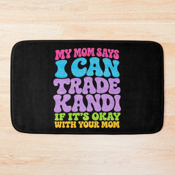 Item preview, My Mom Says I Can Trade Kandi Tonight designed and sold by FreshVibe Prints.