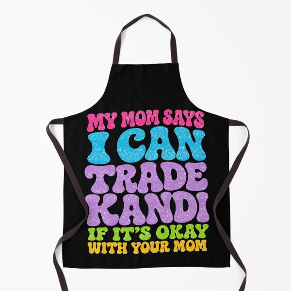Item preview, My Mom Says I Can Trade Kandi Tonight designed and sold by FreshVibe Prints.