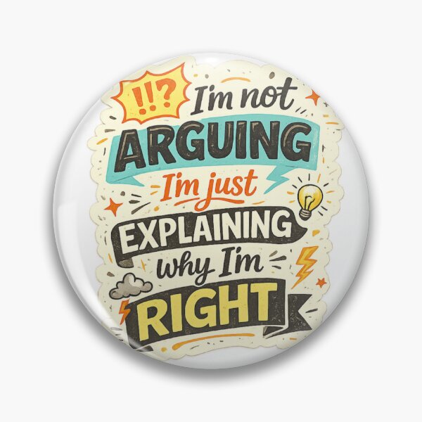 Item preview, I’m Not Arguing, I’m Just Explaining Why I’m Right – Funny Sarcastic Quote designed and sold by SP319.