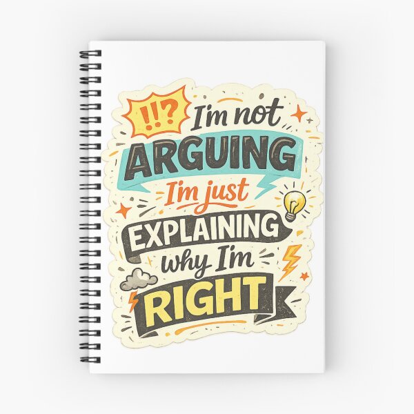 Item preview, I’m Not Arguing, I’m Just Explaining Why I’m Right – Funny Sarcastic Quote designed and sold by SP319.