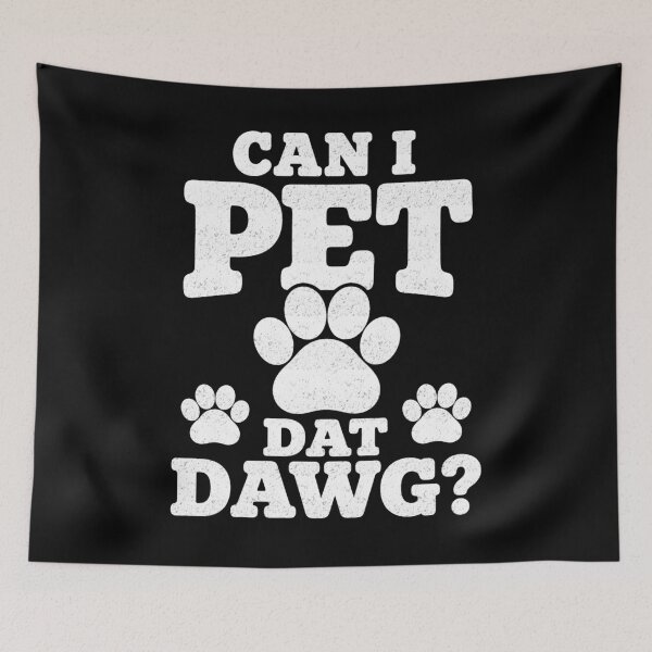 Item preview, Can I Pet Dat Dawg Paw Print Joke designed and sold by FreshVibe Prints.