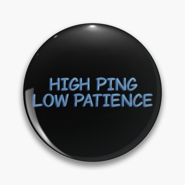 Item preview, High Ping Low Patience Funny Gamer designed and sold by alexmaushaus.