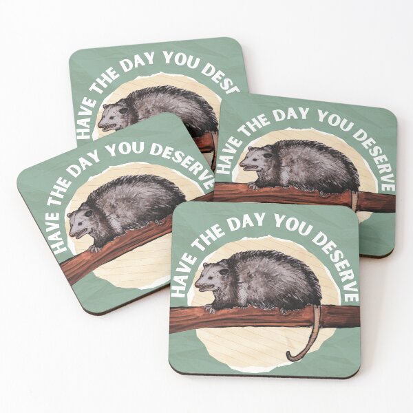 Item preview, Have the Day You Deserve - Opossum Art designed and sold by CrowScouts.