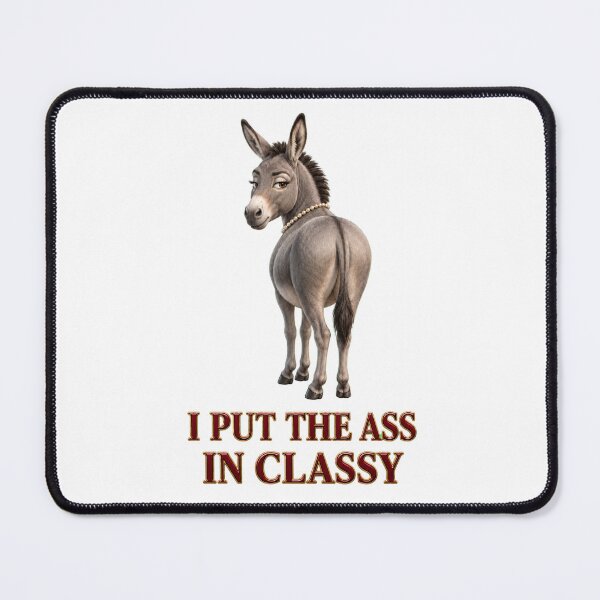 Item preview, I Put the Ass in Classy, Sassy Glamorous Donkey designed and sold by RoPrincess.