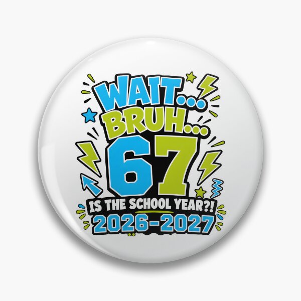 Item preview, Wait Bruh 67 Is The School Year designed and sold by cabanalunaire.