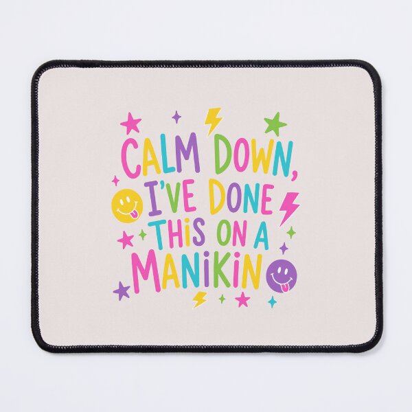 Item preview, Calm Down I've Done This on a Manikin Funny Nursing Student Quote designed and sold by mari-kayden.