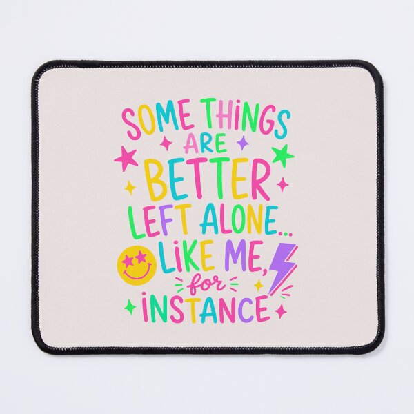 Item preview, Some Things Are Better Left Alone Like Me For Instance Funny Introvert Quote designed and sold by mari-kayden.
