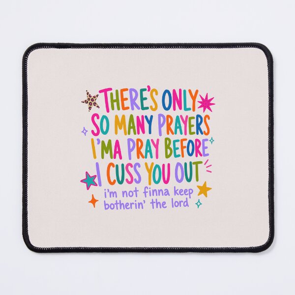 Item preview, There's Only So Many Prayers I'ma Pray Before I Cuss You Out Funny Christian Quote designed and sold by mari-kayden.