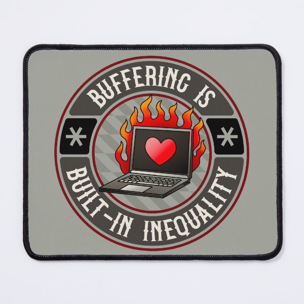 Item preview, Buffering Is Built-In Inequality - Free Internet Access designed and sold by Picket Club.