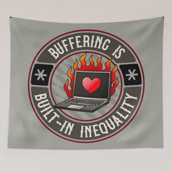 Item preview, Buffering Is Built-In Inequality - Free Internet Access designed and sold by Picket Club.