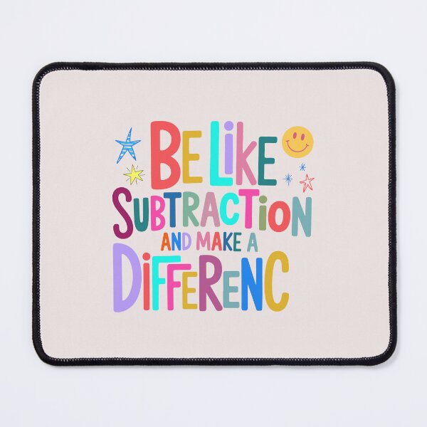 Item preview, Be Like Subtraction And Make A Difference Funny Math Teacher Quote designed and sold by mari-kayden.