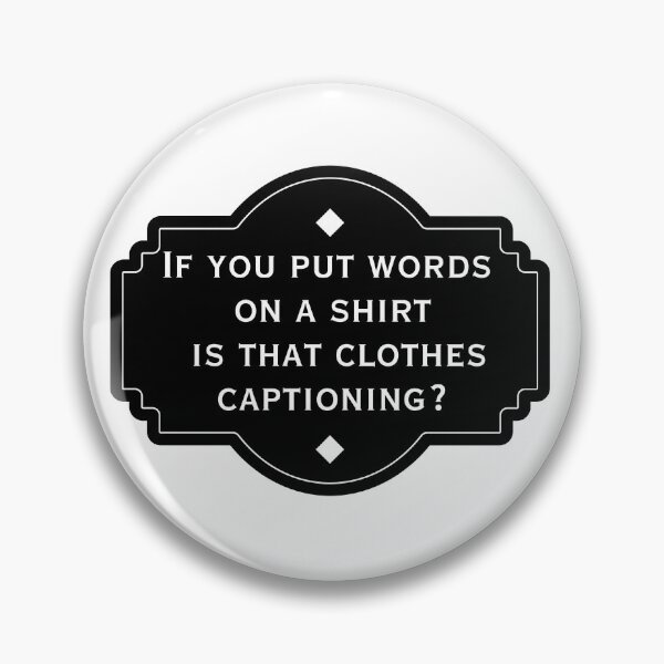 Item preview, Clothes Captioning Funny Pun T-Shirt Design designed and sold by DonnaRaine.