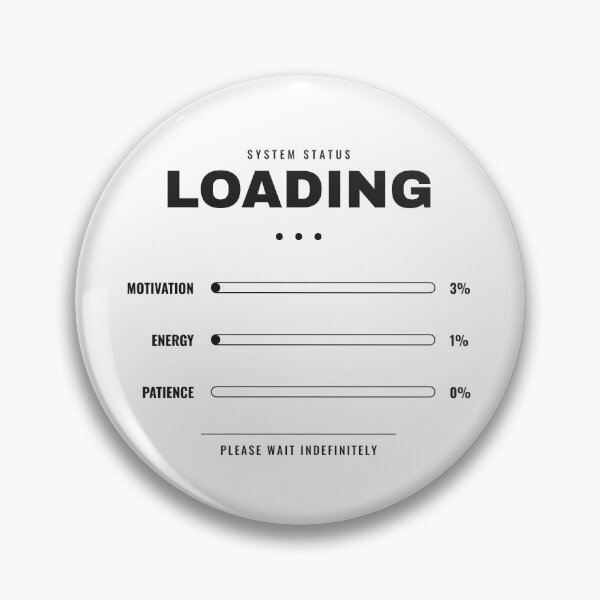 Item preview, Loading Motivation Energy Patience Funny Deadpan System Status Design designed and sold by deadpansupplyco.