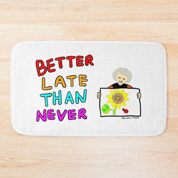 Item preview, Better Late Than Never designed and sold by neowana.