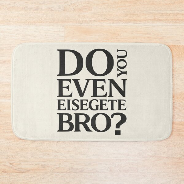 Item preview, Do You Even Eisegete Bro - Funny Theology Meme designed and sold by 3hornCreations.