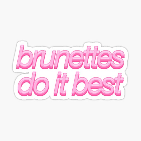 brunettes do it best Sticker