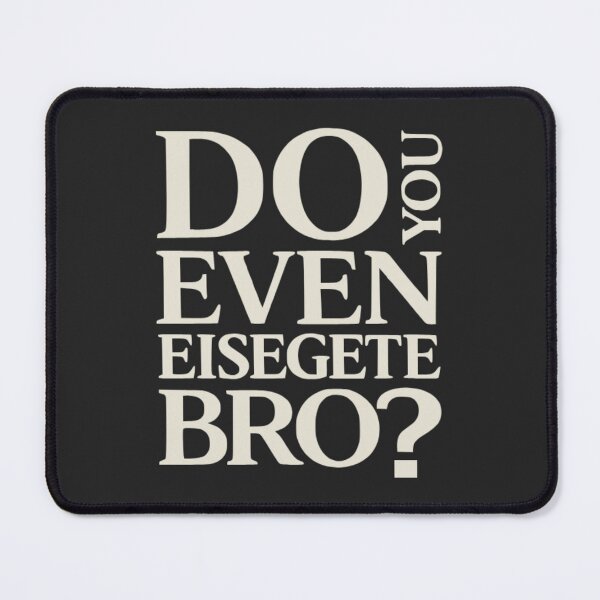Item preview, Do You Even Eisegete Bro - Theology Humor Meme designed and sold by 3hornCreations.