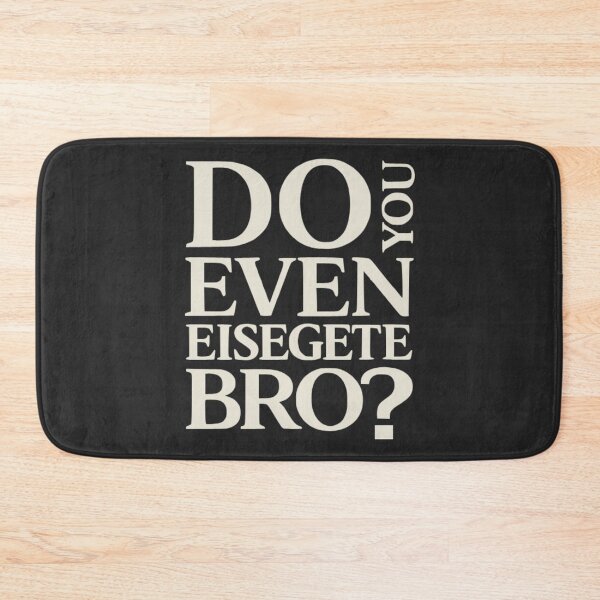 Item preview, Do You Even Eisegete Bro - Theology Humor Meme designed and sold by 3hornCreations.