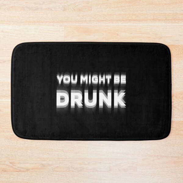 Item preview, You Might Be Drunk designed and sold by hargisnamocho.