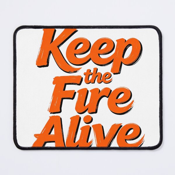 Item preview, Keep The Fire Alive  designed and sold by Geordesign.