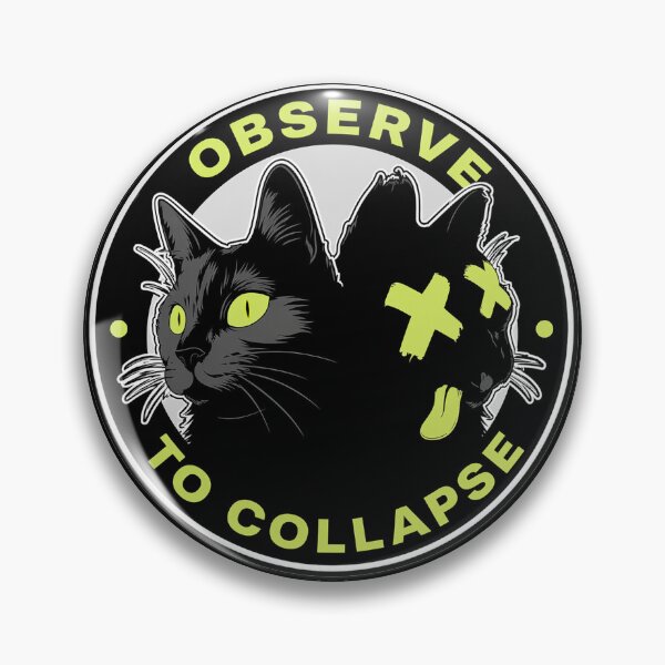 Item preview, Observe to Collapse – Schrödinger's Cat Quantum Physics Button designed and sold by Wildm3n8.