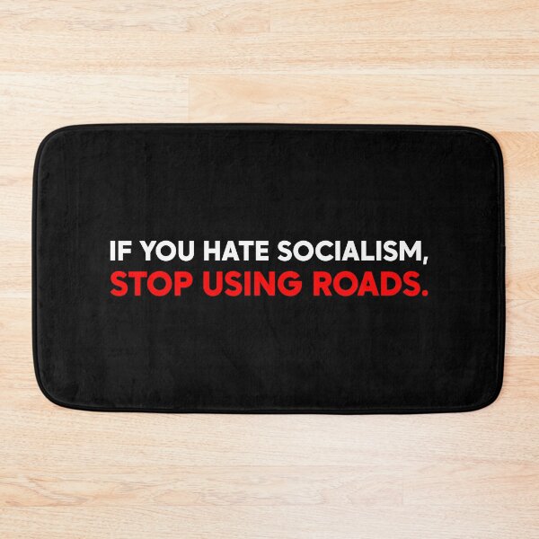 Item preview, If You Hate Socialism Stop Using Roads - Leftist Protest designed and sold by PixVib.